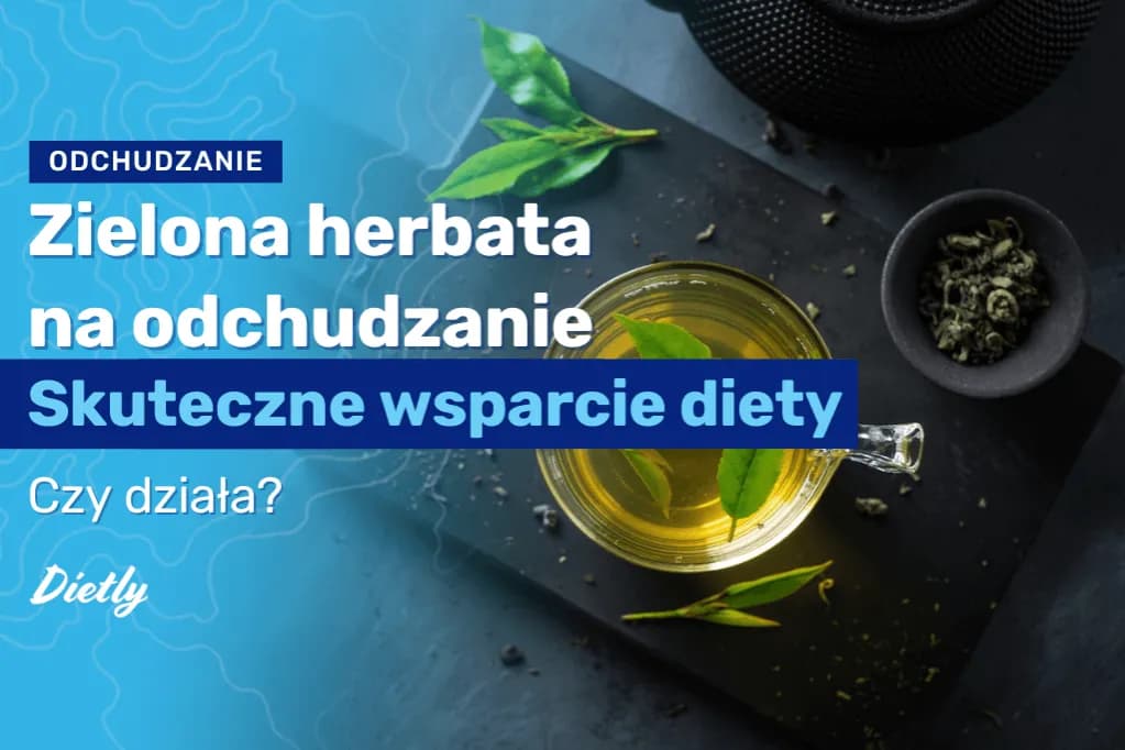 Jak parzyć zieloną herbatę na odchudzanie, by skutecznie schudnąć